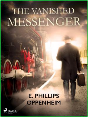 The Vanished Messenger by E  Phillips Oppenheimer
