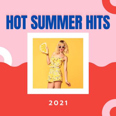 Various Artists - Hot Summer Hits 2021 (2021)