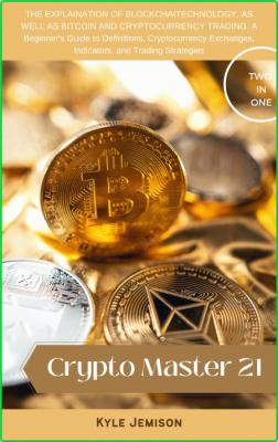 Crypto Master 21 - The Explaination Of Blockchaitechnology, As Well As Bitcoin And...