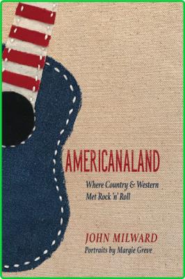 Americanaland - Where Country & Western Met Rock 'n' Roll