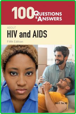 100 Questions & Answers About HIV and AIDS, 5th Edition _a7f901f05c4752879260839e39e2b921