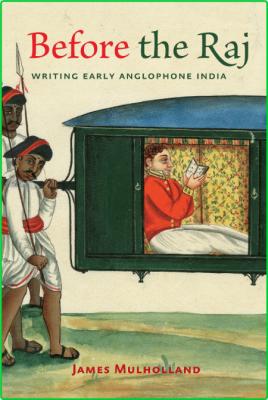 Before the Raj - Writing Early Anglophone India