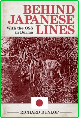 Behind Japanese Lines - With the OSS in Burma []
