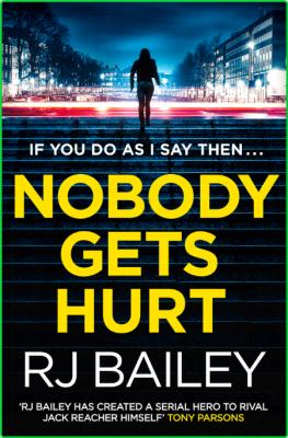 Nobody Gets Hurt by RJ Bailey  _bf2a0c891eca6b60bbdce7b53cef2d02