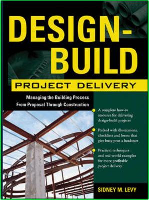 Design-Build Project Delivery - Managing the Building Process from Proposal Throug...