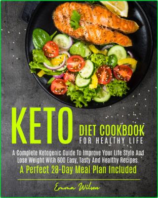 Keto Diet Cookbook For Healthy Life - A Complete Ketogenic Guide To Improve Your L...
