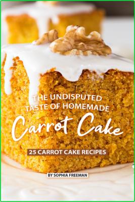 The Undisputed Taste of Homemade Carrot Cake - 25 Carrot Cake Recipes