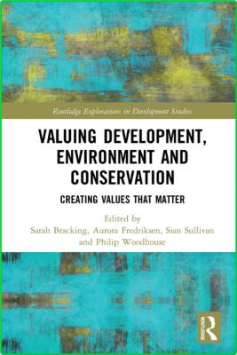 Valuing Development, Environment and Conservation - Creating Values that Matter