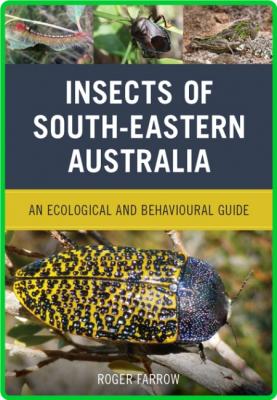 Insects of South-Eastern Australia - An Ecological and Behavioural Guide _574aa17533bb8313abcd5e1083d1ba42