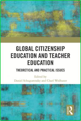 Global Citizenship Education in Teacher Education - Theoretical and Practical Issues