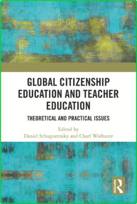 Global Citizenship Education in Teacher Education - Theoretical and Practical Issues _56152695acd63d629f23b1bdcde3cc47