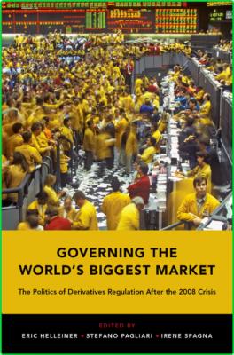 Governing the World's Biggest Market - The Politics of Derivatives Regulation Afte... _5921735976d339de0e06d87c07841d4d