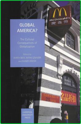 Global America - The Cultural Consequences of Globalization