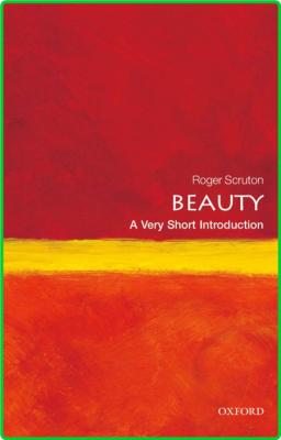 Beauty  A Very Short Introduction by Roger Scruton 