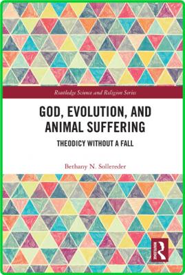 God, Evolution, and Animal Suffering - Theodicy without a Fall