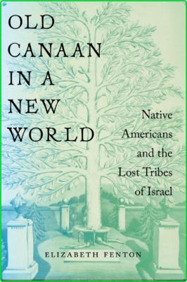 Old Canaan in a New World - Native Americans and the Lost Tribes of Israel _5aef2518c62a106d16cd14c9e2b0af86