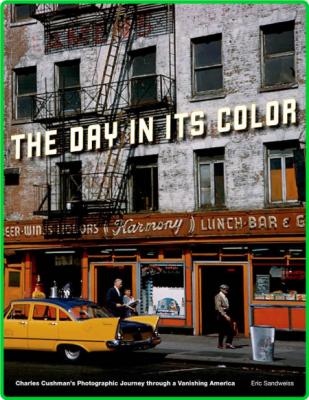 The Day in Its Color - Charles Cushman's Photographic Journey Through a Vanishing ...