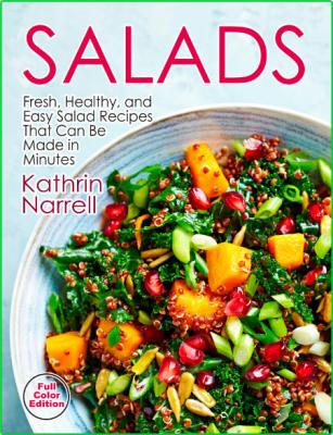 Salads - Fresh, Healthy, and Easy Salad Recipes That Can Be Made in Minutes - a Co...