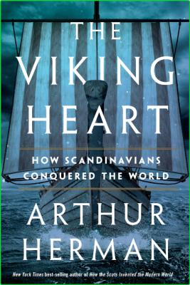 The Viking Heart  How Scandinavians Conquered the World by Arthur Herman  _27ee9fd09005004272657cb6a0e593bf
