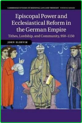 Episcopal Power and Ecclesiastical Reform in the German Empire - Tithes, Lordship,...