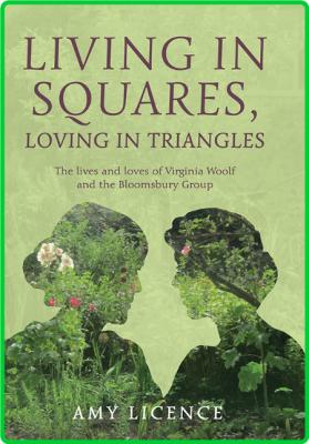 Living in Squares, Loving in Triangles - The Lives and Loves of Viginia Woolf and ... _b03c1e47bd05d23703ac3ffcde6cbbfd