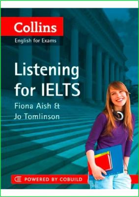 Listening for IELTS (Collins English for Exams) by Aish, Fiona, Tomlinson, Jo