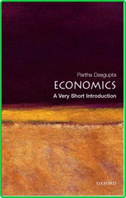 Economics  A Very Short Introduction by Partha Dasgupta  _24cc55072513fd6208ef17c80bb32d72