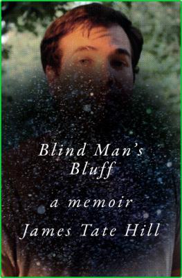 Blind Man's Bluff  A Memoir by James Tate Hill