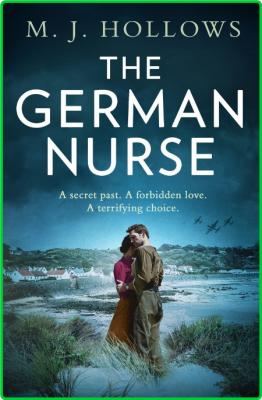 The German Nurse by M  J  Hollows