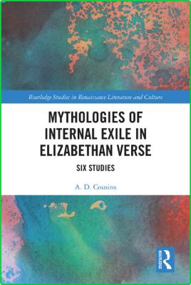 Mythologies of Internal Exile in Elizabethan Verse - Six Studies