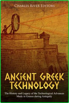 Ancient Greek Technology - The History and Legacy of the Technological Advances Ma... _de83f97beb8c78d7f9d3891a15f98615