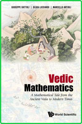 Vedic Mathematics - A Mathematical Tale From The Ancient Veda To Modern Times