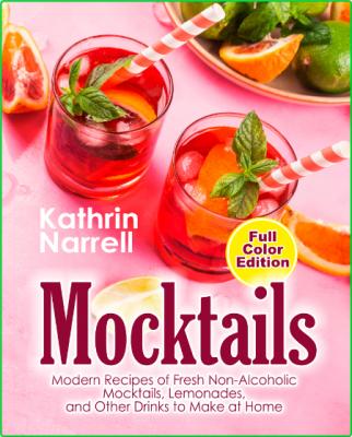 Mocktails - Modern Recipes of Fresh Non-Alcoholic Mocktails, Lemonades, and Other ...