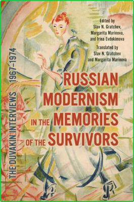 Russian Modernism in the Memories of the Survivors - The Duvakin Interviews, 1967-...