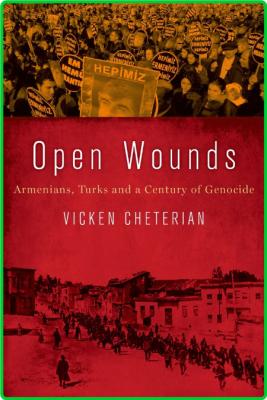 Open Wounds - Armenians, Turks and a Century of Genocide