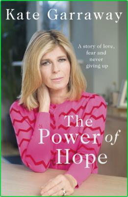 The Power Of Hope - The moving no 1 bestselling memoir from TV ' s Kate Garraway