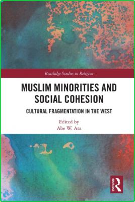 Muslim Minorities and Social Cohesion - Cultural Fragmentation in the West