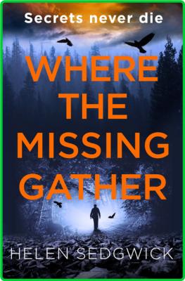 Where the Missing Gather by Helen Sedgwick  _d3380fa94a2b125d135442eb0cc3542e