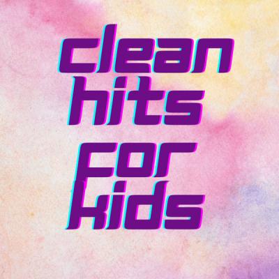 Various Artists - Clean Hits for Kids (2021)