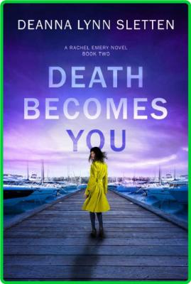 Death Becomes You by Deanna Lynn Sletten  _a54d5dfd6664942aeaf6df96004d493d