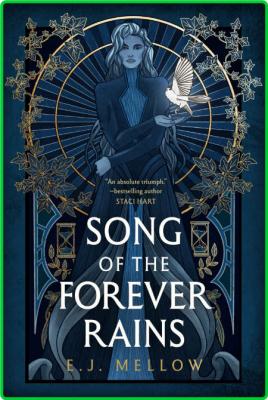 Song of the Forever Rains by E  J  Mellow