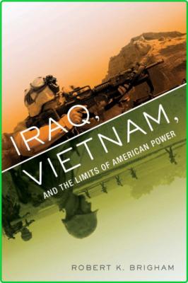 Iraq, Vietnam, and the Limits of American Power