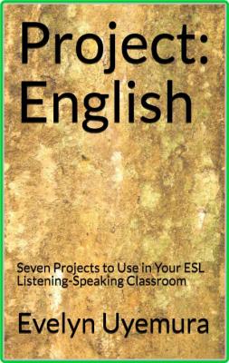 Project - English - Seven Projects to Use in Your ESL Listening-Speaking Classroom