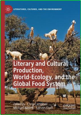 Literary and Cultural Production, World-Ecology, and the Global Food System _a24cd6bf5efe7c234357df2efe9fa94b