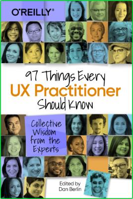 97 Things Every UX Practitioner Should Know - Collective Wisdom from the Experts 