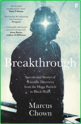 Breakthrough - Spectacular stories of scientific discovery from the Higgs particle... _fb1926fee8213ef3c656f5840058806b