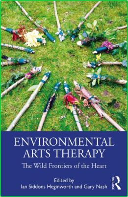 Environmental Arts Therapy - The Wild Frontiers of the Heart _58c1d61082ceef233502b9a587887677