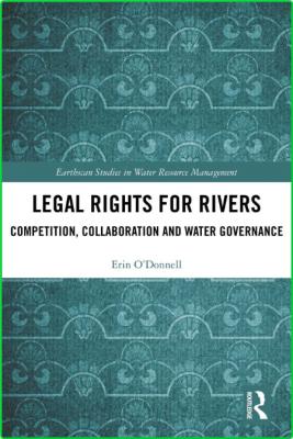 Legal Rights for Rivers - Competition, Collaboration and Water Governance