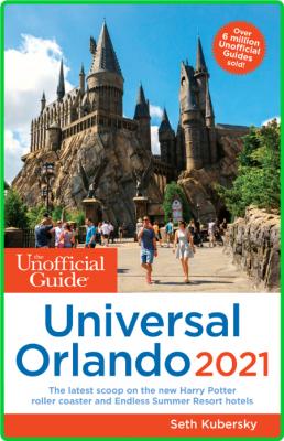 The Unofficial Guide to Universal Orlando 2021 (Unofficial Guides) _e947585eb5751904b23f1227e31ea9b1