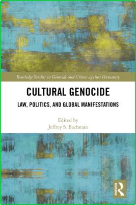 Cultural Genocide - Law, Politics, and Global Manifestations